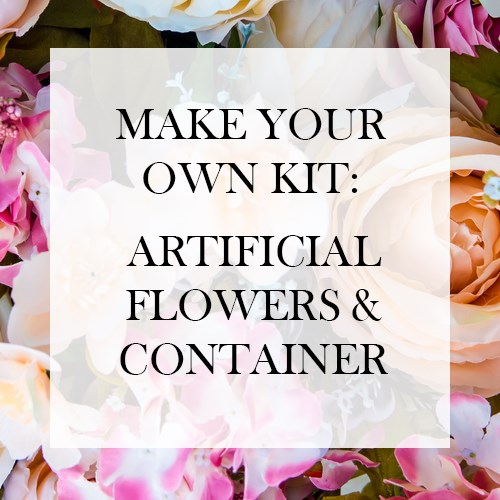 Make your Own Kit £20: Artificial Flowers & Container (inc VAT)